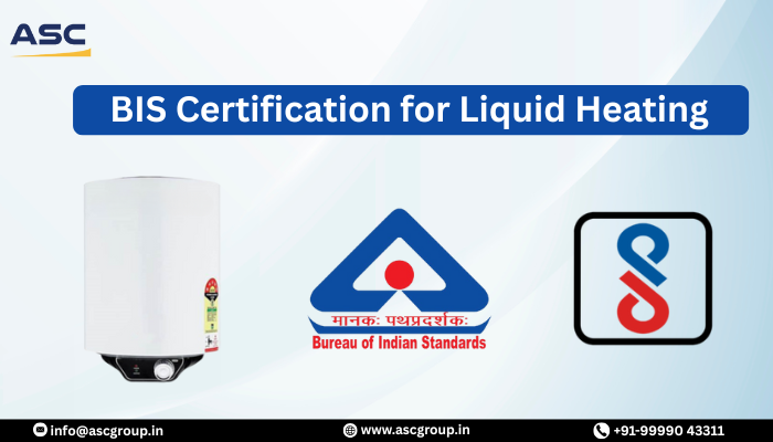 BIS Certification Rules for Liquid Heating Devices in India